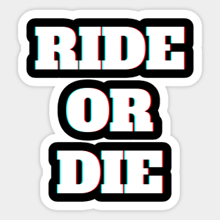 Ride or die Sticker